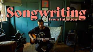 Songwriting Tips | John Mark McMillan | Write From Intuition