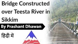 Bridge Constructed over Teesta River in Sikkim Current Affairs 2020 #UPSC