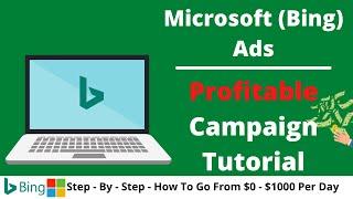 Microsoft Bing Ads Tutorial - How To Setup A Profitable Bing Ads Campaign 2021 - Step by Step