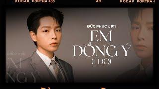 Em Đồng Ý | I Do | - Đức Phúc x 911 [Lyrics Video]  Điều anh ước muốn bây giờ ngay đây rồi