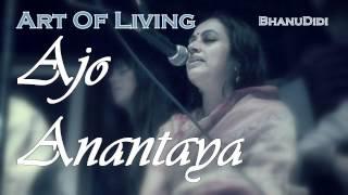 Ajo Anantaya || Bhanu Didi Art Of Living Bhajans