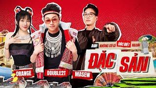 Anh Không Có Gì Đặc Biệt Ngoài Đặc Sản - Masew x Double2T x Orange | MV Official