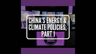 China's Energy and Climate Policies, Part 1