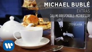 Michael Bublé - Call Me Irresponsible - Mother's Day [Extra]