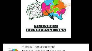 Through Conversations Podcast Season 1 Intro