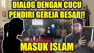 DIALOG DENGAN CUCU PENDIRI GEREJA DI JAWA TIMUR!! ALHAMDULILLAH: ASYHADU