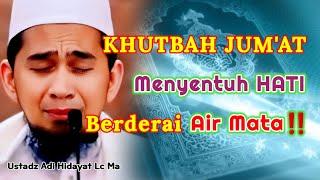 KHUTBAH JUM'AT PALING MENYENTUH HATI | Ustadz Adi Hidayat Lc Ma