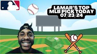 Lamar’s TOP MLB Pick of The Day! 07/23/24 RED HOT! 