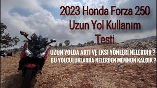 2023 Honda Forza 250 Uzun Kullanım Testi | Uzun Yolculuklarda Hangi Sorunlar ile Karşılaştık?