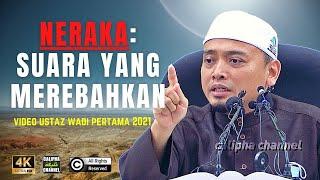 Ustaz Wadi Annuar - Neraka: Suara Apinya Merebahkan