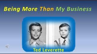 Being More Than My Business ― Ted Leverette