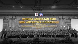 WISUDA ANGKATAN XVIII SMK ANTARTIKA 2 SIDOARJO