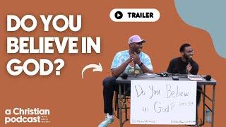 Do You Believe in God? | A Christian Podcast at The Park Trailer