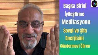 Başka Birini İyileştirme Meditasyonu: Sevgi ve Şifa Enerjisini Göndermeyi Öğren