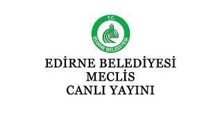 Edirne Belediyesi 2020 Yılı 3. Olağanüstü Meclis Toplantısı.