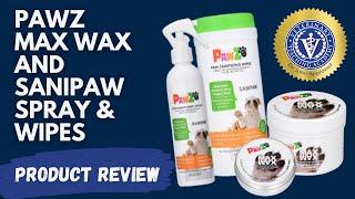 Pawz Max Wax™ and SaniPaw® Spray and Wipes Product Review