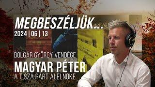 Magyar Péter | Orbán helyében kiírnám az előrehozott országgyűlési választásokat | Megbeszéljük