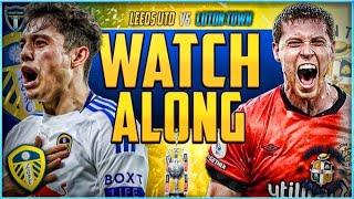 Leeds United v Luton Town Live Stream Watchalong!