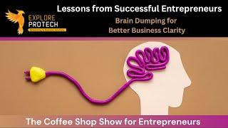 Lessons from Successful Entrepreneurs:  Brain Dumping for Better Business Clarity