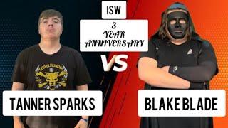 Tanner Sparks vs Blake Blade (ISW 3 Year Anniversary!)