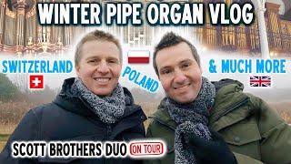 WINTER PIPE ORGAN VLOG - SCOTT BROTHERS DUO ON TOUR - SWITZERLAND, POLAND & MUCH MORE