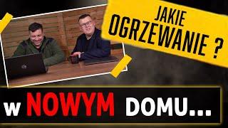 Nowy dom...  Jak dobrać najlepsze ogrzewanie