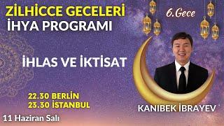 ZİLHİCCE GECELERİNİ İHYA PROGRAMI 6.Gece | KANIBEK İBRAYEV