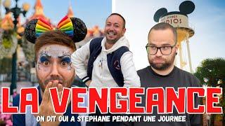 LA VENGEANCE DE STEPHANE : on lui dit OUI pendant toute une journée  A DISNEYLAND PARIS...