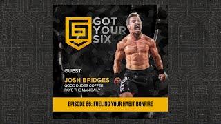 086 | Fueling the HABIT BONFIRE with Josh Bridges