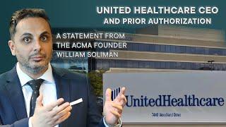 United Healthcare CEO and Prior Authorization- A statement from the ACMA Founder William Soliman