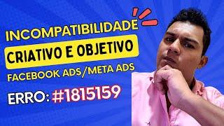 Incompatibilidade Entre Criativo e Objetivo Facebook ADS | Erro #1815159