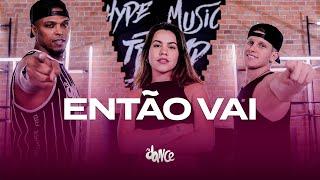 Então Vai - Zé Felipe, Luan Pereira, Dennis | FitDance (Coreografia)