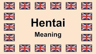 Meaning of HENTAI in English 