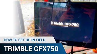 Trimble GFX750 Set Up In Field