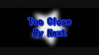 Too Close -Next-