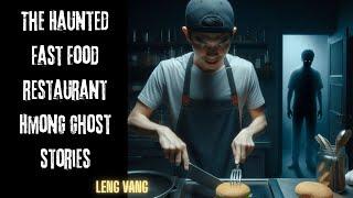 The Haunted Fast Food Restaurant Hmong Ghost Stories