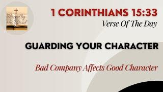 Verse Of The Day | 1 Corinthians 15:33 | Guarding Your Character | July 28, 2024