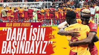 OKAN BURUK UYARDI! "Daha İşin Başındayız!" | Galatasaray - Kasımpaşa |  Galatasaray Nereye Koşuyor!