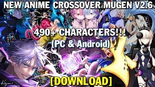 New Anime Crossover MUGEN V2.6 490+ CHARACTERS (PC & Android) [DOWNLOAD]