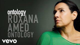 Roxana Amed - Ontology (Audio)