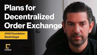 dYdX Foundation Exec on Plans to Offer Decentralized Order Book Exchange