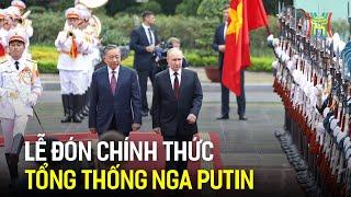 Lễ đón chính thức Tổng thống Nga Putin tại Phủ Chủ tịch