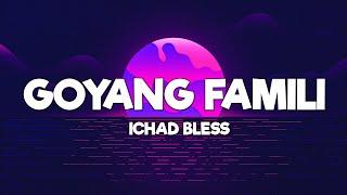 Ichad Bless - Goyang Famili (Lirik) - Lagu Timur Terbaru 2024