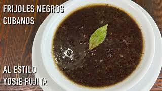 Frijoles Negros Cubanos al Estilo Yosie Fujita | Cocina Con Fujita