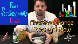 Chemical Changes: Fast and Slow