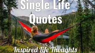 SINGLE LIFE QUOTES That Will Inspire You