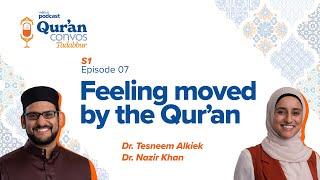 Feeling Moved by the Qur’an with Dr. Tesneem Alkiek and Dr. Nazir Khan | Qur'an Convos: Tadabbur