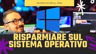 Risparmiare sul sistema operativo si può! METODO SICURO AL 100%