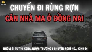 Truyện ma: Chuyến đi rùng rợn của nhóm sĩ tử lên ngôi nhà ma Đồng Nai #chuyenma