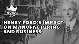 Crownsmen Partners dives into Henry Ford’s Impact on Manufacturing and Business